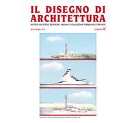 Il disegno di architettura. Notizie su studi, ricerche, archivi e collezioni pubbliche e private. (2018). Vol. 44: Settembre