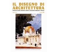 Il disegno di architettura. Notizie su studi, ricerche, archivi e collezioni pubbliche e private (2019). Ediz. illustrata. Vol. 46: Aprile