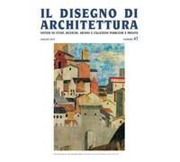 Il disegno di architettura. Notizie su studi, ricerche, archivi e collezioni pubbliche e private (2019). Vol. 47: Giugno.