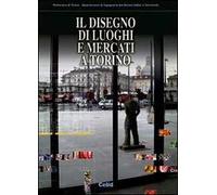 Il disegno di luoghi e mercati a Torino