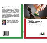 Il Disegno di un Sistema di Costing. Caso Beta S.p.A.: Il cambiamento del sistema di calcolo del costo di prodotto in un'azienda industriale italiana