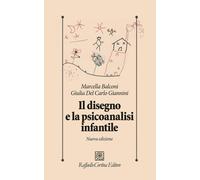 Il disegno e la psicoanalisi infantile. Nuova ediz. - Balconi Marcella, De...