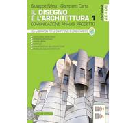 Il disegno e l'architettura. Ediz. verde. Comunicazione, analisi, progetto. Per le Scuole superiori (Vol. 1)