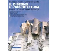 Il disegno e l'architettura. Forme, volumi, progettazione. Per le Scuole s...