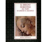 Il disegno fiorentino del tempo di Lorenzo il Magnifico. Catalogo
