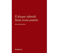 Il disegno infantile. Storia, teoria, pratiche. Nuova ediz.