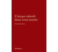 Il disegno infantile. Storia, teoria, pratiche. Nuova ediz. - Pizzo Russo Lucia