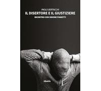 Il disertore e il giustiziere. Incontro con Simone Pianetti