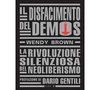 Il disfacimento del demos. La rivoluzione silenziosa del neoliberismo