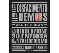 Il disfacimento del demos. La rivoluzione silenziosa del neoliberismo [Paperback