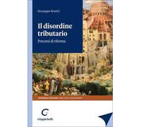 Il disordine tributario. Percorsi di riforma. Ediz. ampliata