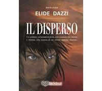 Il disperso. Un soldato, un'anima in pena, una creatura che muore e ritorna, alla ricerca di un amore appena sfiorato