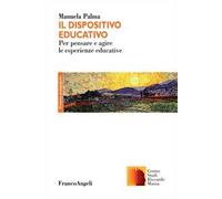 Il dispositivo educativo. Esperienza, formazione e pedagogia nell'opera di Riccardo Massa