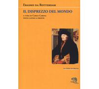 Il disprezzo del mondo. Testo latino a fronte - Erasmo da Rotterdam