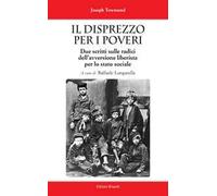 Il disprezzo per i poveri. Due scritti sulle radici dell'avversione liberista per lo stato sociale