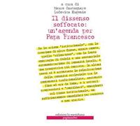 Il dissenso soffocato: un'agenda per papa Francesco