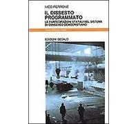Libri Nico Perrone - Il Dissesto Programmato. Le Partecipazioni Statali Nel Sist