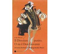 Il dissoluto punito. O sia il don Giovanni. Di Lorenzo Da Ponte per Wolfang Amadeus Mozart