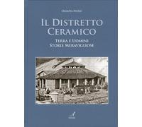 Il distretto ceramico - [Edizioni Artestampa]