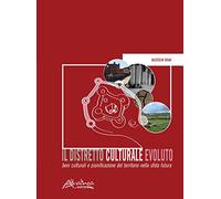 Il distretto culturale evoluto. Beni culturali e pianificazione del territorio nella sfida futura