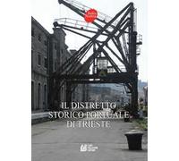 Il distretto storico portuale di Trieste
