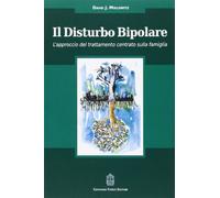 Il disturbo bipolare. L'approccio del trattamento centrato sulla famiglia