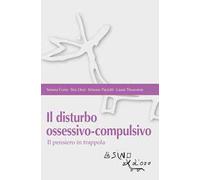 Il disturbo ossessivo-compulsivo. Il pensiero in trappola - Corio Serena, ...