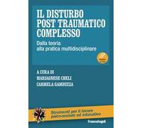 Il disturbo post traumatico complesso. Dalla teoria alla pratica multidisciplinare. Con Contenuto digitale per download e accesso online