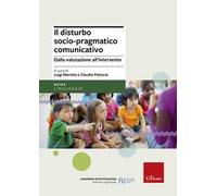 Il disturbo socio-pragmatico comunicativo. Dalla valutazione all'intervento