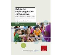 Il disturbo socio-pragmatico comunicativo. Dalla valutazione all'intervento