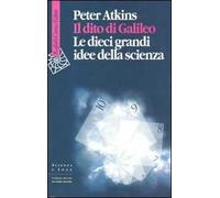 Il dito di Galileo. Le dieci grandi idee della scienza
