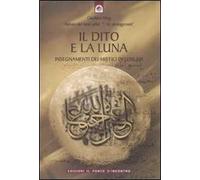 Il dito e la luna. Insegnamenti dei mistici dell'Islam