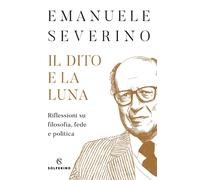 Il dito e la luna [Paperback] [Jan 13, 2022] Severino, Emanuele
