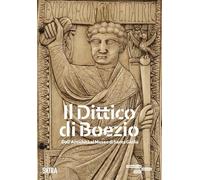 Il dittico di Boezio. Dall'antichità al Museo di Santa Giulia