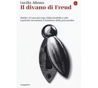 Il divano di Freud. Mahler, l'Uomo dei Lupi, Hilda Doolittle e altri. I pazienti raccontano il fondatore della psicoanalisi