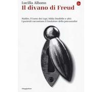 Il divano di Freud. Mahler, l'Uomo dei Lupi, Hilda Doolittle e altri. I pazienti raccontano il fondatore della psicoanalisi