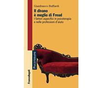 Il divano è meglio di Freud. I fattori aspecifici in psicoterapia e nelle professioni d'aiuto