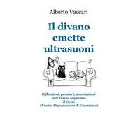Il divano emette ultrasuoni. Riflessioni, pensieri, annotazioni sull'Essere Supremo: il gatto (nostro dispensatore di umorismo)