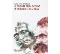 Il divenire della bildung in Nietzsche e in Spinoza - Zaltieri Cristina