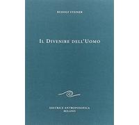 Libri Rudolf Steiner - Il Divenire Dell'Uomo