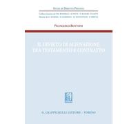 Il divieto di alienazione tra testamento e contratto - Bottoni Francesco