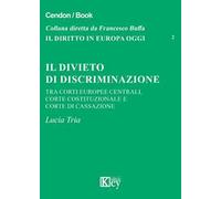 Il divieto di discriminazione tra corti europee centrali, Corte Costituzionale e Corte di cassazione