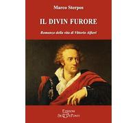 Il divin furore. Romanzo della vita di Vittorio Alfieri