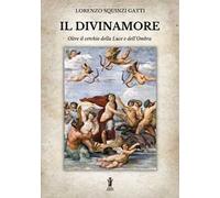 Il Divinamore. Oltre il cerchio della luce e dell'ombra