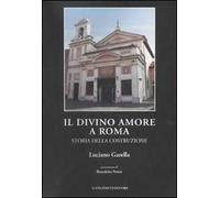 Il Divino Amore a Roma. Storia della costruzione