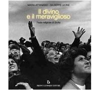 Il divino e il meraviglioso. Feste religiose in Sicilia