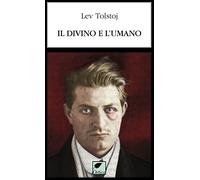 Il divino e l'umano. Ediz. integrale