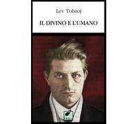 Il divino e l'umano. Ediz. integrale