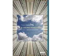 Il divino nascosto. Storie di eroico quotidiano