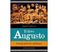Il divo Augusto. Principe dell'urbe e dell'impero